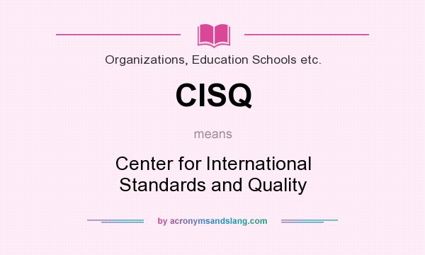What does CISQ mean? It stands for Center for International Standards and Quality