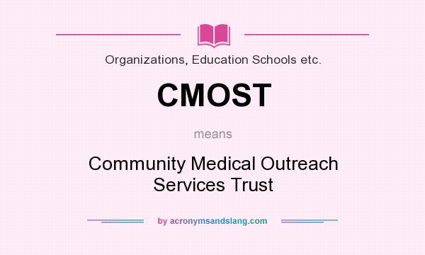 What does CMOST mean? It stands for Community Medical Outreach Services Trust