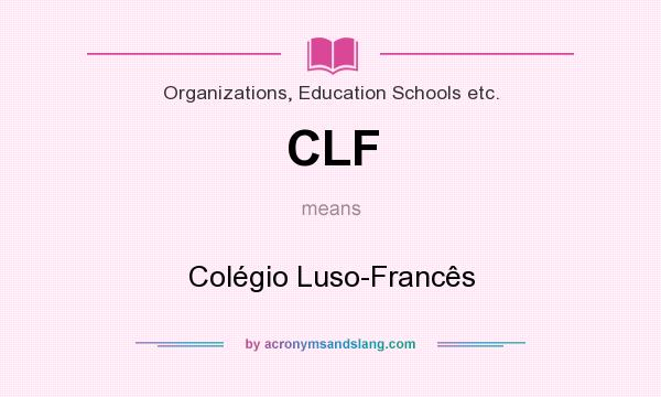 What does CLF mean? It stands for Colégio Luso-Francês