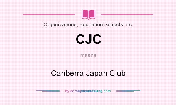 What does CJC mean? It stands for Canberra Japan Club