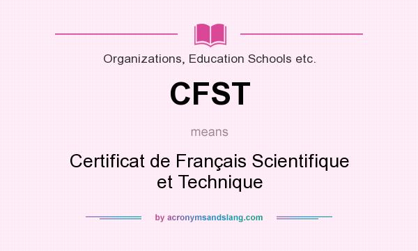 What does CFST mean? It stands for Certificat de Français Scientifique et Technique