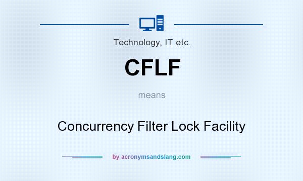 What does CFLF mean? It stands for Concurrency Filter Lock Facility