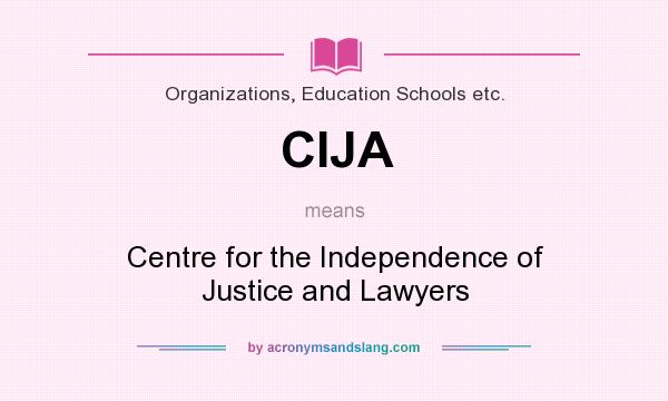 What does CIJA mean? It stands for Centre for the Independence of Justice and Lawyers