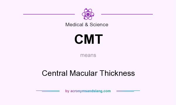 What does CMT mean? It stands for Central Macular Thickness