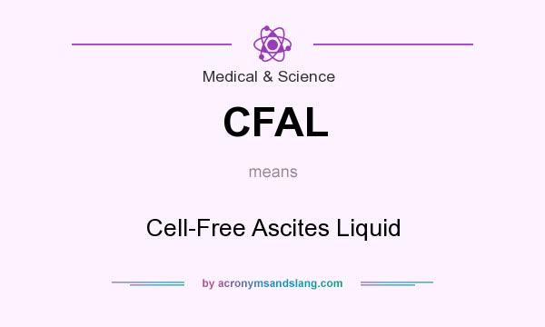 What does CFAL mean? It stands for Cell-Free Ascites Liquid