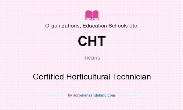 What does CHT mean? It stands for Certified Horticultural Technician