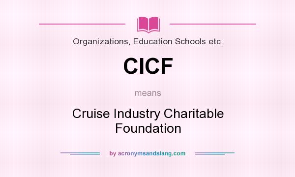 What does CICF mean? It stands for Cruise Industry Charitable Foundation