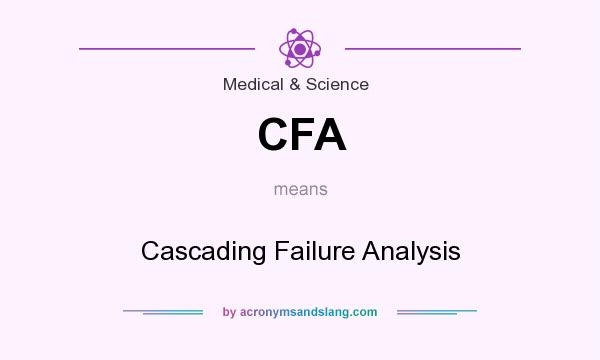What does CFA mean? It stands for Cascading Failure Analysis