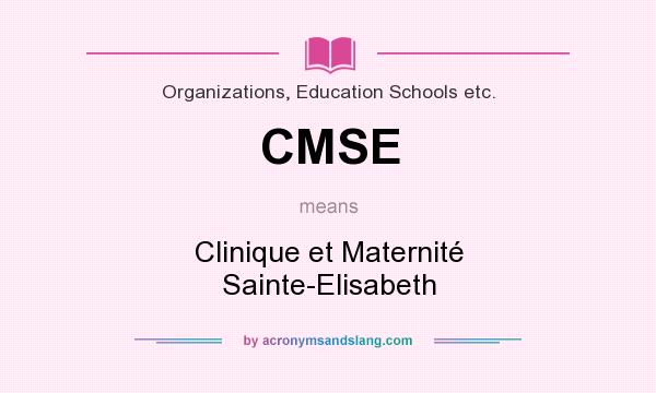 What does CMSE mean? It stands for Clinique et Maternité Sainte-Elisabeth