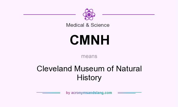 What does CMNH mean? It stands for Cleveland Museum of Natural History