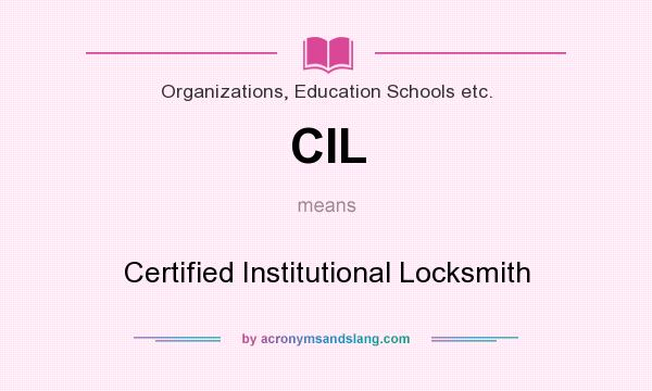 What does CIL mean? It stands for Certified Institutional Locksmith