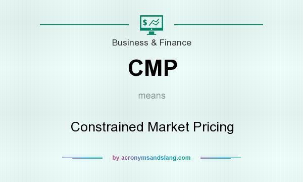 What does CMP mean? It stands for Constrained Market Pricing