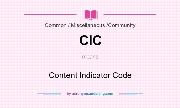 What does CIC mean? It stands for Content Indicator Code