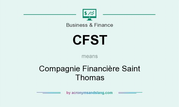 What does CFST mean? It stands for Compagnie Financière Saint Thomas