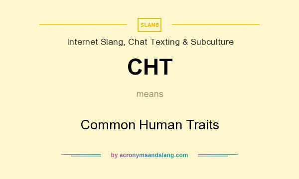 What does CHT mean? It stands for Common Human Traits