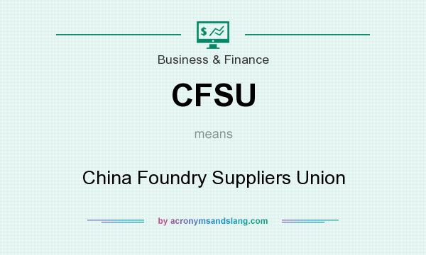 What does CFSU mean? It stands for China Foundry Suppliers Union