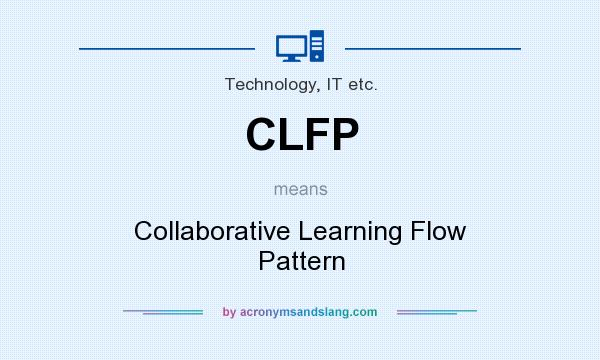 What does CLFP mean? It stands for Collaborative Learning Flow Pattern