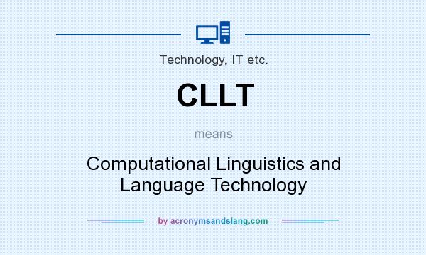 What does CLLT mean? It stands for Computational Linguistics and Language Technology