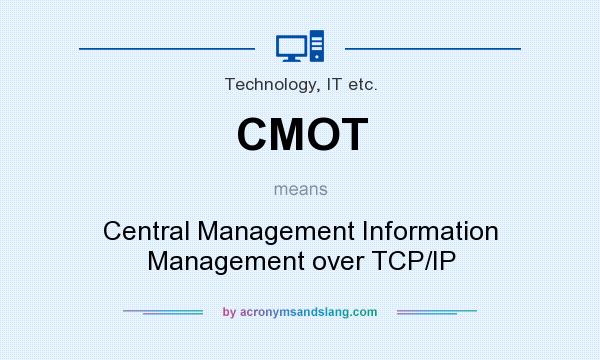 What does CMOT mean? It stands for Central Management Information Management over TCP/IP