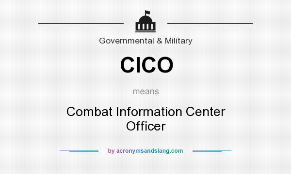 What does CICO mean? It stands for Combat Information Center Officer