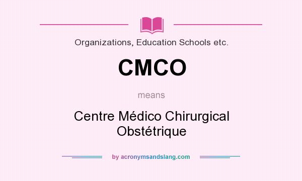 What does CMCO mean? It stands for Centre Médico Chirurgical Obstétrique
