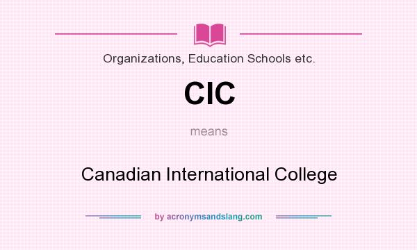 What does CIC mean? It stands for Canadian International College