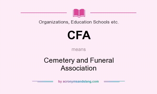 What does CFA mean? It stands for Cemetery and Funeral Association