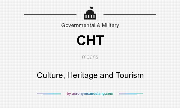 What does CHT mean? It stands for Culture, Heritage and Tourism
