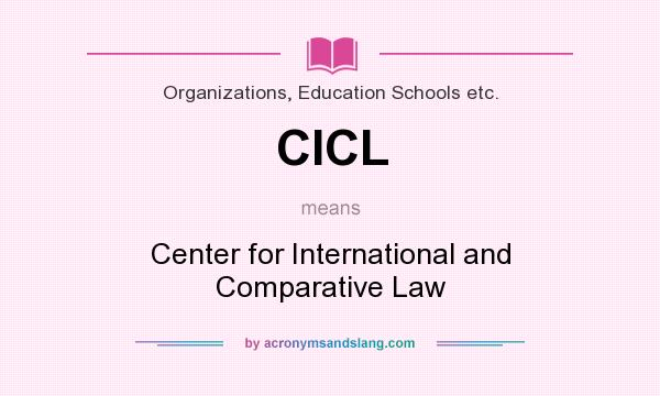 What does CICL mean? It stands for Center for International and Comparative Law