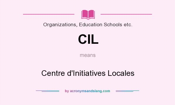 What does CIL mean? It stands for Centre d`Initiatives Locales