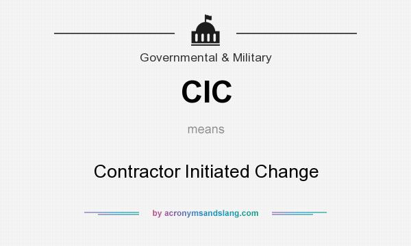 What does CIC mean? It stands for Contractor Initiated Change