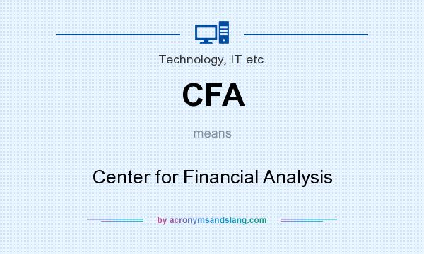What does CFA mean? It stands for Center for Financial Analysis
