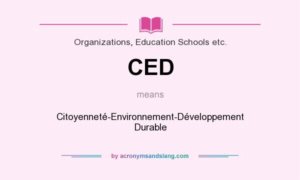 What does CED mean? It stands for Citoyenneté-Environnement-Développement Durable