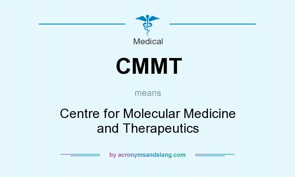 What does CMMT mean? It stands for Centre for Molecular Medicine and Therapeutics
