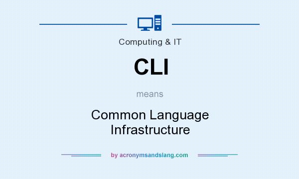 What does CLI mean? It stands for Common Language Infrastructure