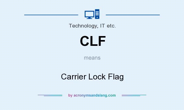 What does CLF mean? It stands for Carrier Lock Flag