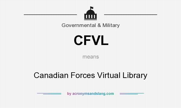 What does CFVL mean? It stands for Canadian Forces Virtual Library