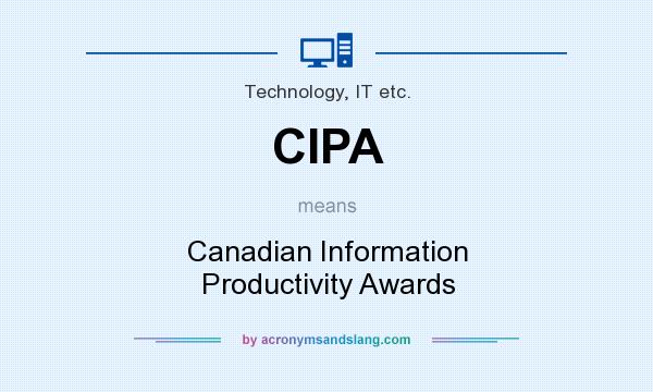 What does CIPA mean? It stands for Canadian Information Productivity Awards