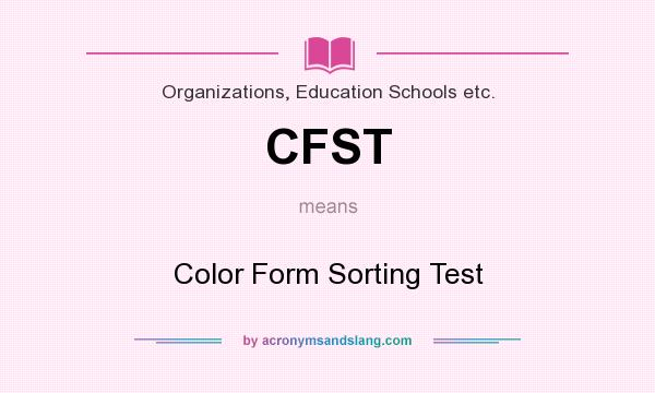 What does CFST mean? It stands for Color Form Sorting Test