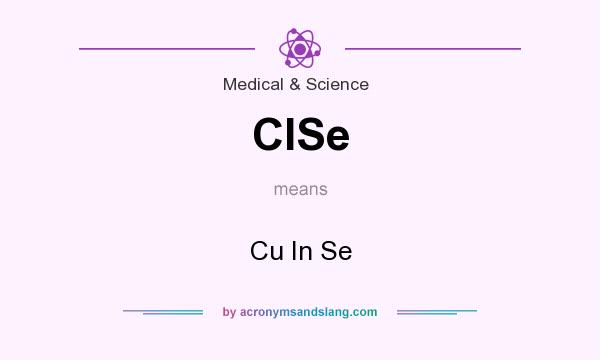 What does CISe mean? It stands for Cu In Se