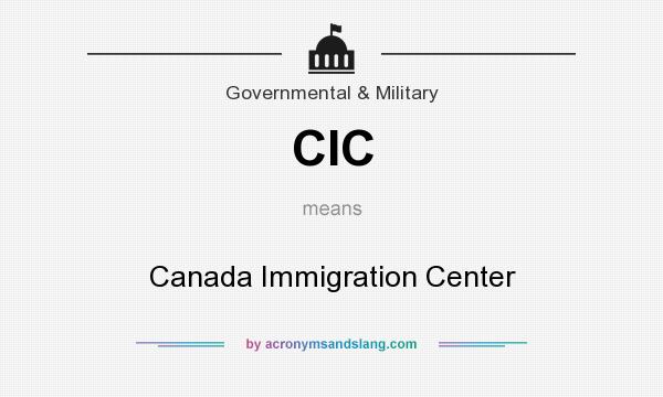 What does CIC mean? It stands for Canada Immigration Center