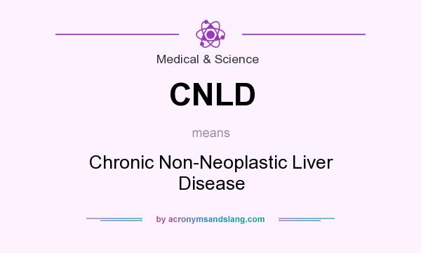 What does CNLD mean? It stands for Chronic Non-Neoplastic Liver Disease