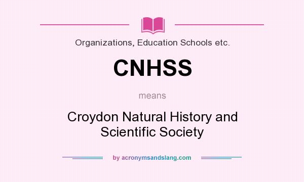 What does CNHSS mean? It stands for Croydon Natural History and Scientific Society