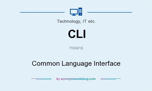 What does CLI mean? It stands for Common Language Interface