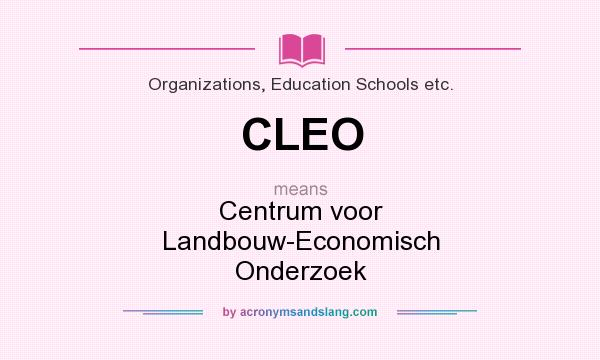 What does CLEO mean? It stands for Centrum voor Landbouw-Economisch Onderzoek