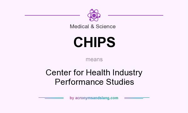 What does CHIPS mean? It stands for Center for Health Industry Performance Studies