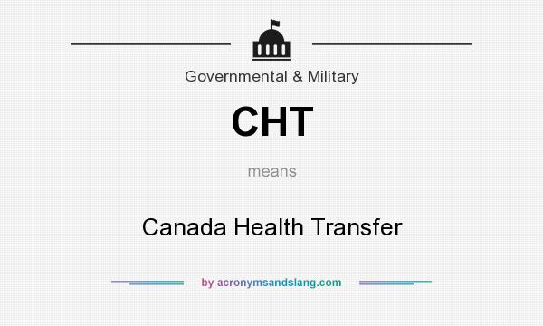 What does CHT mean? It stands for Canada Health Transfer