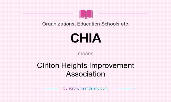 What does CHIA mean? It stands for Clifton Heights Improvement Association