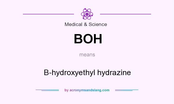 What does BOH mean? It stands for B-hydroxyethyl hydrazine
