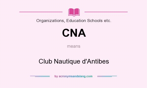 What does CNA mean? It stands for Club Nautique d`Antibes